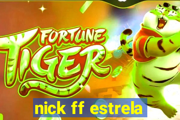 nick ff estrela